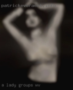 A lady looking for groups WV fun and a good time.