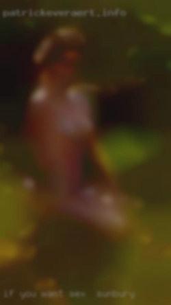 If you want photos, message sex in Sunbury me!